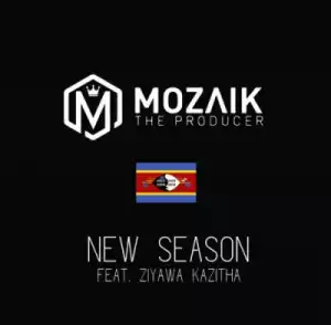 Mozaik The Producer - New Season Ft. Ziyawa Kazitha